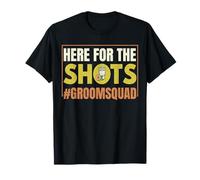 Here for The Shots Groomsquad Groom Squad Bride Wedding T-Shirt