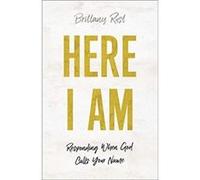 Here I Am Responding When God Calls Your Name by Brittany Rust Brittany Rust (Auteur)
