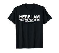 Here I Am What are Your 2 Wishes Funny Witty Y2K Meme T-Shirt