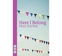 Here I Belong (NHB Modern Plays) - [Version Originale] Matt Hartley (Auteur)