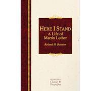 Here I Stand: A Life of Martin Luther