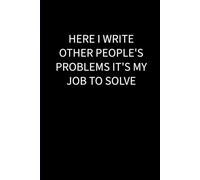 Here I write other people's problems it's my job to solve: 6 x 9 lined notebook: things parents of additional needs children are tired of hearing