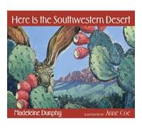 Here Is the Southwestern Desert by Madeleine Dunphy Anne Coe, Madeleine Dunphy (Auteur)
