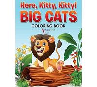 Here, Kitty, Kitty! Big Cats Coloring Book
