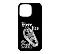Here Lies My Mental Stability - Squelette Amusant pour dire Attitude Coque pour iPhone 15 Pro Max