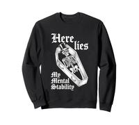 Here Lies My Mental Stability - Squelette Amusant pour dire Attitude Sweatshirt