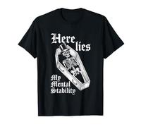 Here Lies My Mental Stability - Squelette Amusant pour dire Attitude T-Shirt