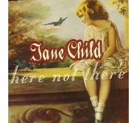 Child, Jane - Here Not There