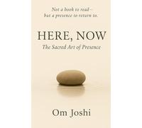 Here, Now: The Sacred Art of Presence