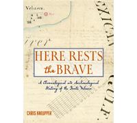 Here Rests the Brave - A Chronological and Archaeological History of the Forts Velasco