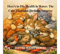 Here’s to His Health in Water: The Cats’ Highland Birthday Surprise