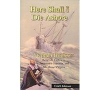 Here Shall I Die Ashore, Stephen Hopkins Caleb Johnson (Auteur)