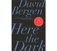 Here the Dark by David Bergen David Bergen (Auteur)