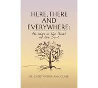 Here, There, and Everywhere: Musings in the Seat of the Soul