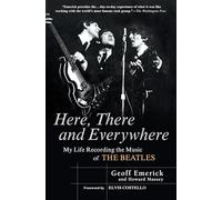 Here, There and Everywhere Geoff Emerick (Auteur)