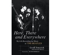 Here, There And Everywhere: My Life Recording the Music of the Beatles