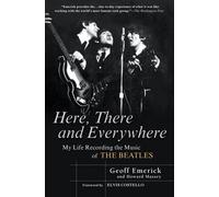 (Here, There and Everywhere: My Life Recording the Music of the Beatles) By Emerick, Geoff (Author) Paperback on 01-Mar-2007