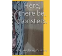 Here, there be, monsters.