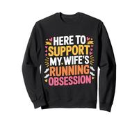 Here to Support My Wife's Running Obsession - Sweatshirt