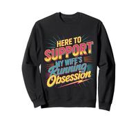 Here to Support My Wife's Running Obsession - Sweatshirt