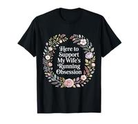 Here to Support My Wife's Running Obsession T-Shirt