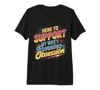 Here to Support My Wife's Running Obsession - T-Shirt Haut de Gamme