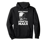 Here Today (Gone to Maui) - Funny Hawaii Vacation Hawaiian Sweat à Capuche