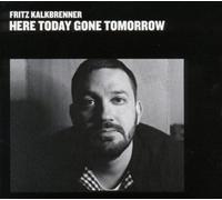 Here Today, Gone Tomorrow By Fritz Kalkbrenner (2010-11-15)