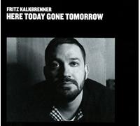 FRITZ KALKBRENNER - HERE TODAY,GONE TOMORROW CD NEUF