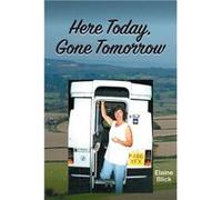 Here Today Gone Tomorrow - Elaine Blick - Strategic Book Publishing - Livre en Anglais Elaine BlickElaine Blick (Auteur)
