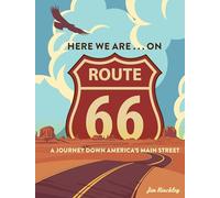 Here We Are . . . on Route 66: A Journey Down America’s Main Street