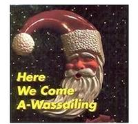 Here We Come A-Wassailing