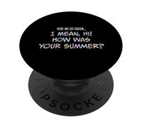Here We Go Again Bonjour, Comment s'est passé l'été de Vos Parents ? PopSockets PopGrip Adhésif