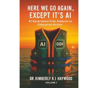 Here We Go Again., Except It’s AI: AI Governance: From Analysis to Enterprise Action