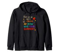 Here We Go.. Again I Mean Hi Funny Teacher Summer Citation Sweat à Capuche