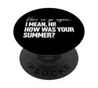 Here We Go Again I Mean Hi How Was Your Summer Teacher PopSockets PopGrip Adhésif