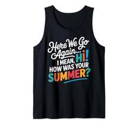 Here We Go Again I Mean Hi How Was Your Summer Teachers Débardeur