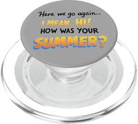 Here We Go Again I Mean Hi How Was Your Summer Teachers PopSockets PopGrip pour MagSafe
