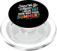 Here We Go Again I Mean Hi How Was Your Summer Teachers PopSockets PopGrip pour MagSafe