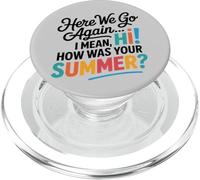 Here We Go Again I Mean Hi How Was Your Summer Teachers PopSockets PopGrip pour MagSafe