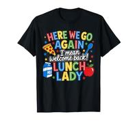 Here We Go Again I Mean Welcome Back Lunch Lady Cafétéria T-Shirt