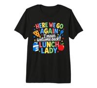 Here We Go Again I Mean Welcome Back Lunch Lady Cafétéria T-Shirt Haut de Gamme