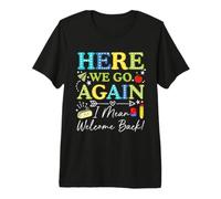 Here We Go Again I Mean Welcome Back Teacher Back to School T-Shirt Haut de Gamme