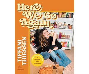 Here We Go Again: Recipes and Inspiration to Level Up Your Leftovers