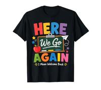 Here We Go Again Welcome Back Teacher Back to School T-Shirt