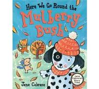 Here We Go Round the Mulberry Bush by Jane Cabrera Jane Cabrera (Auteur)
