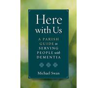 Here with Us: A Parish Guide to Serving People with Dementia