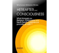 Hereafter and Consciousness: What Answers do Religion, Philosophy and Near-Death-Experience provide us with
