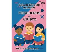 Herederos de Cristo: Guía de Estudio Alumno (Tomo 1)