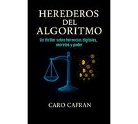 Herederos del Algoritmo: Un thriller sobre herencias digitales, secretos y poder